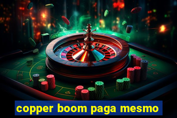 copper boom paga mesmo